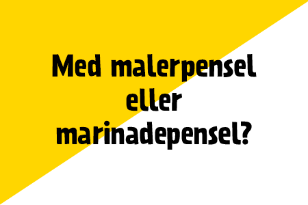 Med malerpensel eller marinadepensel?
